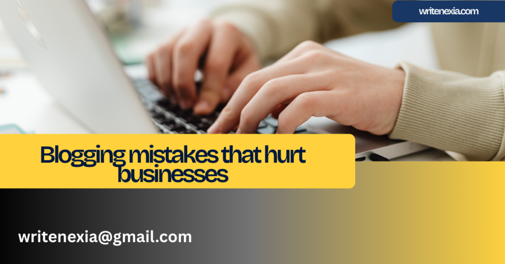 Blogging mistakes that hurt businesses