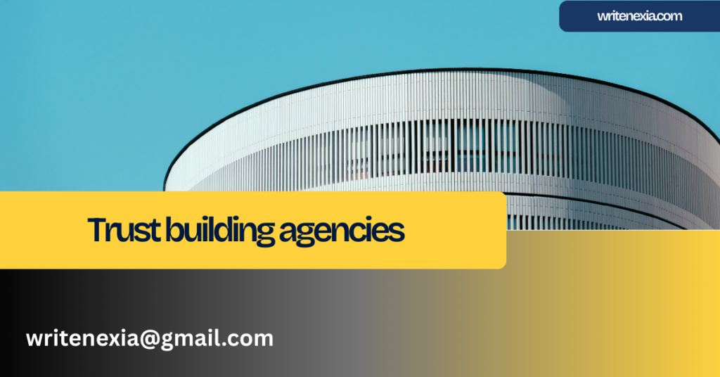 Trust building agencies